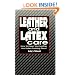 Leather and Latex Care: How to Keep Your Leather and Latex Looking Great