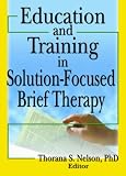 Education And Training in Solution-focused Brief Therapy