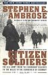 Citizen Soldiers: The U S Army from the Normandy Beaches to the Bulge to the Surrender of Germany