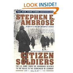 Citizen Soldiers: The U S Army from the Normandy Beaches to the Bulge to the Surrender of Germany