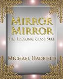 Mirror Mirror - The Looking Glass Self