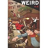 how the west was weird vol 2 twenty more tales of the weird wild west