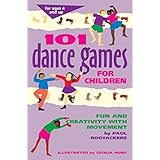 101 dance games for children fun and creativity with movement smartfun activity books
