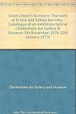 Good citizen's furniture : the work of Ernest and Sidney Barnsley : [catalogue of an exhibition held at Cheltenham Art Gallery & Museum 5th November 1976-15th January 1977]