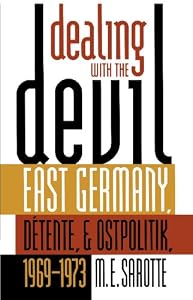 Image of Dealing with the Devil: East Germany, Détente, and Ostpolitik, 1969-1973