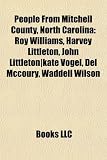 People from Mitchell County, North Carolina: Roy Williams, Harvey Littleton, John Littleton-Kate Vogel, del McCoury, Waddell Wilson
