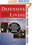 Defensive Living: Attitudes, Tactics & Proper Handgun Use to Secure Your Personal Well-Being