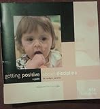 Getting positive about discipline : a guide for today's parents