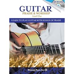 Guitar Praise & Worship - Level One: Learn to Play Guitar with Songs of Praise