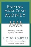 Raising More Than Money: Redefining Generosity, Reflecting God`s Heart