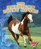 The American Paint Horse (Pilot Books: Horse Breed Roundup)