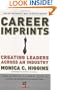 Career Imprints: Creating Leaders Across An Industry (J-B Warren Bennis Series)