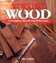 Working Wood: A Complete Bench-Top Reference
