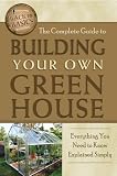 The Complete Guide to Building Your Own Greenhouse: A Complete Step-by-Step Guide (Back-To-Basics)