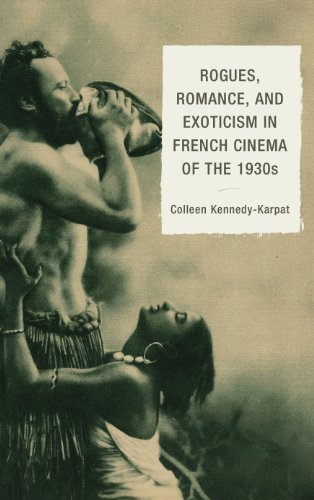 Rogues, Romance, and Exoticism in French Cinema of the 1930s