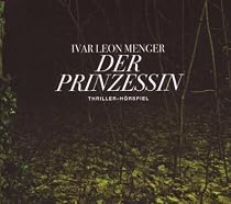 Der Prinzessin: Thriller-Hörspiel. Hörspiel