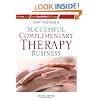 Start and Run a Successful Complementary Therapy Business