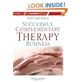Start and Run a Successful Complementary Therapy Business