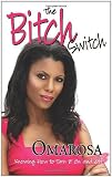 The Bitch Switch: Knowing How to Turn It on and Off