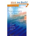 Begegnungen mit dem G�ttlichen. Wahre Geschichten von Wundern, die unser Leben ver�ndern
