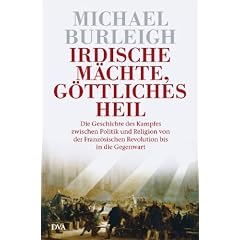 Die Geschichte des Kampfes zwischen Politik und Religion von der Französischen Revolution bis in die Gegenwart (Gebundene Ausgabe) von Michael Burleigh (Autor), Klaus Binder (Übersetzer), Bernd Leineweber (Übersetzer)