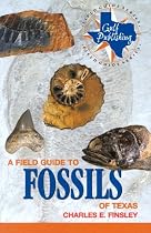 A Field Guide to Fossils of Texas (Gulf Publishing Field Guide Series)