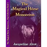 The Magical Horse Monoceros; Book 1: Magical Children's Anthology Star Collection