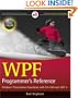 WPF Programmer's Reference: Windows Presentation Foundation with C# 2010 and .NET 4 (Wrox Programmer to Programmer)