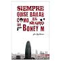 SIEMPRE QUISE BAILAR COMO EL NEGRO DE BONEY M de JOSE LUIS ROMERO