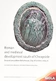 Roman and medieval development south of Cheapside : excavations at Bow Bells House, City of London, 2005-6