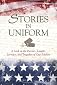 Stories in Uniform: A look at the Heroics, Laughs, and Sacrifices of Our Soldiers