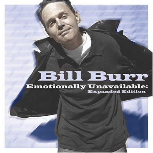 Bill Burr - Emotionally Unavailable: Expanded Edition - Zortam Music