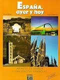 Espana, Ayer y Hoy / Spain, Yesterday and Today: Apuntes de lengua y civilizacion espanolas / Notes Of Language and Spanish Civilization (Spanish Edition)