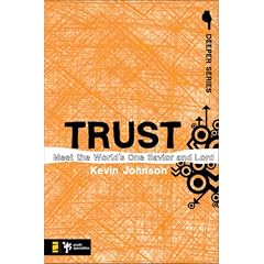 Trust: Meet the Worlds One Savior and Lord (Deeper Series)