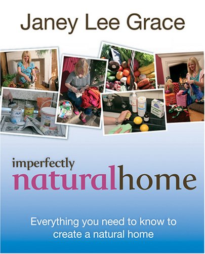 Imperfectly Natural Home: The Organic Bible