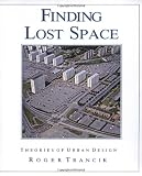 Finding Lost Space: Theories of Urban Design