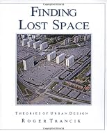 Finding Lost Space: Theories of Urban Design