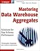 Mastering Data Warehouse Aggregates: Solutions for Star Schema Performance