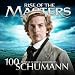Schumann - Rise of the Masters: 100 Supreme Classical Masterpieces