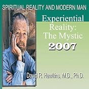 Spiritual Reality and Modern Man: Experiential Reality: The Mystic | [David R. Hawkins]