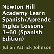 Newton Hill Academy Learn Spanish - Aprende Ingles Lessons 1-60 | [Julian Patrick Johnson]