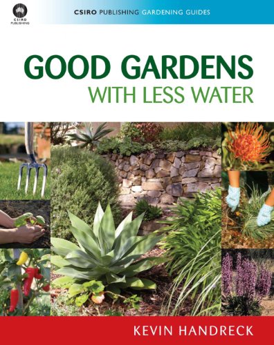 Good Gardens with Less Water (CSIRO Publishing Gardening Guides Series)