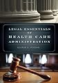 Legal essentials of health care administration
