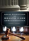 Legal essentials of health care administration