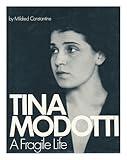 Tina Modotti, a fragile life : an illustrated biography