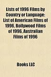 Lists of 1996 Films by Country or Language: List of American Films of 1996, Bollywood Films of 1996, Australian Films of 1996