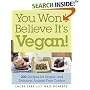 You Won't Believe It's Vegan!: 200 Recipes for Simple and Delicious Animal-Free Cuisine