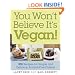You Won't Believe It's Vegan!: 200 Recipes for Simple and Delicious Animal-Free Cuisine
