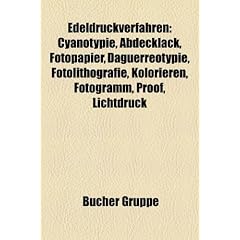 Edeldruckverfahren: Cyanotypie, Abdecklack, Fotopapier, Stoppbad, Gummidruck, Daguerreotypie, Kolorieren, Wothlytypie, Fotogramm, Proof, Lichtdruck, ... Trockenes Gelatineverfahren, Heliograv�re
