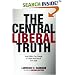 The Central Liberal Truth: How Politics Can Change a Culture and Save It from Itself